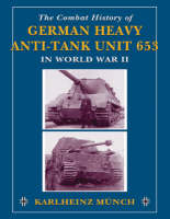 Combat History of German Heavy Anti-Tank Unit 653 - Karlheinz Munch