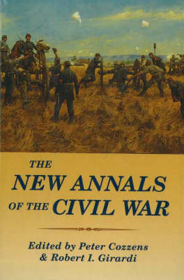 The New Annals of the Civil War - Peter Cozzens, Robert I. Girardi