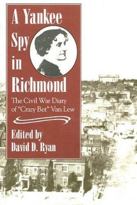 A Yankee Spy in Richmond - David Ryan