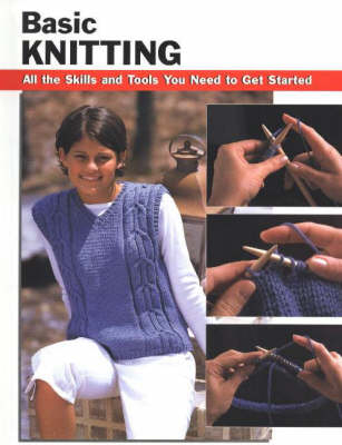 Basic Knitting: All the Skills and Tools You Need to Get Started - Leigh Ann Berry