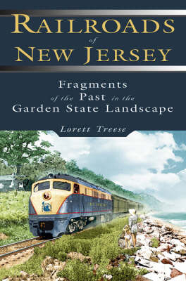 Railroads of New Jersey - Lorett Treese