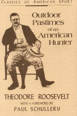 Outdoor Pastimes of an American Hunter - Theodore Roosevelt