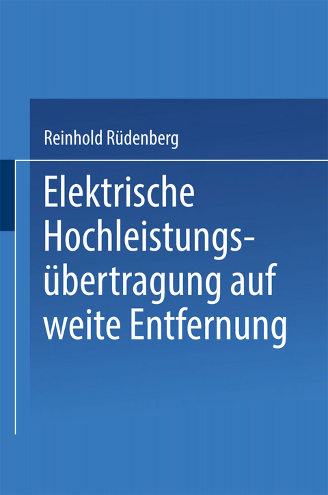 Elektrische Hochleistungsübertragung auf weite Entfernung - Reinhold Rüdenberg