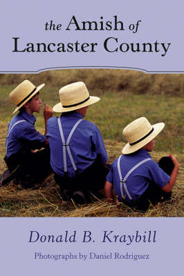 The Amish of Lancaster County - Donald Kraybill, Daniel Rodriguez