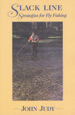 Slack Line Strategies for Fly Fishing - John Judy