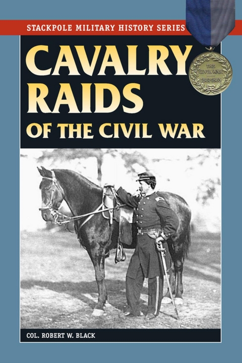 Cavalry Raids of the Civil War -  Robert W. Black