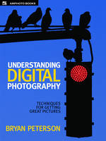 Understanding Digital Photography - Bryan Peterson