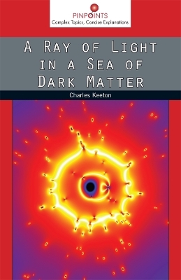 A Ray of Light in a Sea of Dark Matter - Charles Keeton