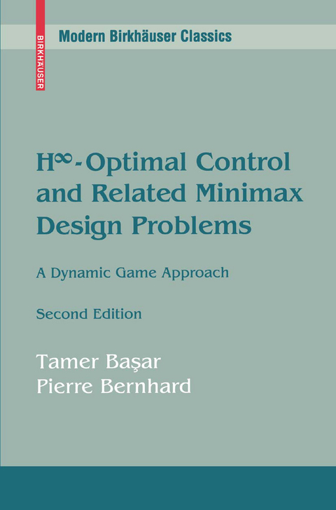 H∞-Optimal Control and Related Minimax Design Problems - Tamer Basar, Pierre Bernhard