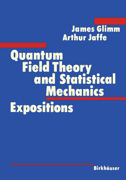 Quantum Field Theory and Statistical Mechanics - James Glimm, Arthur Jaffe