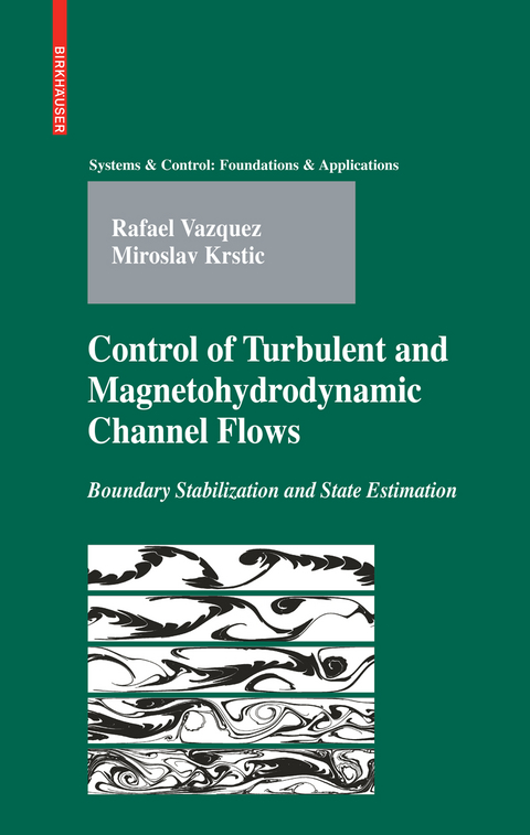 Control of Turbulent and Magnetohydrodynamic Channel Flows - Rafael Vazquez, Miroslav Krstic