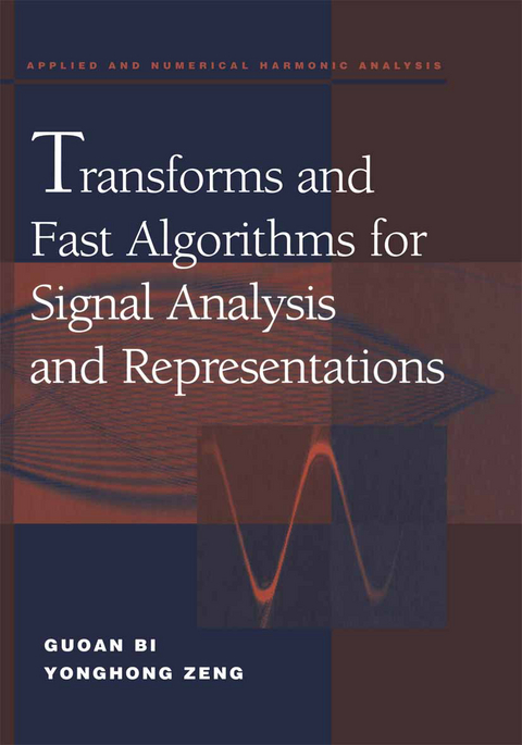 Transforms and Fast Algorithms for Signal Analysis and Representations - Guoan Bi, Yonghong Zeng