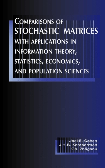 Comparisons of Stochastic Matrices with Applications in Information Theory, Statistics, Economics and Population Sciences - Joel E. Cohen, J. H. B. Kemperman, Gheorghe Zbăganu