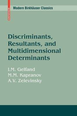 Discriminants, Resultants, and Multidimensional Determinants - Israel M. Gelfand, Mikhail Kapranov, Andrey V. Zelevinsky