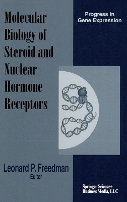 Molecular Biology of Steroid and Nuclear Hormone Receptors - Leonard P. Freedman