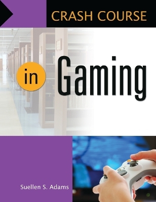 Crash Course in Gaming - Suellen S. Adams