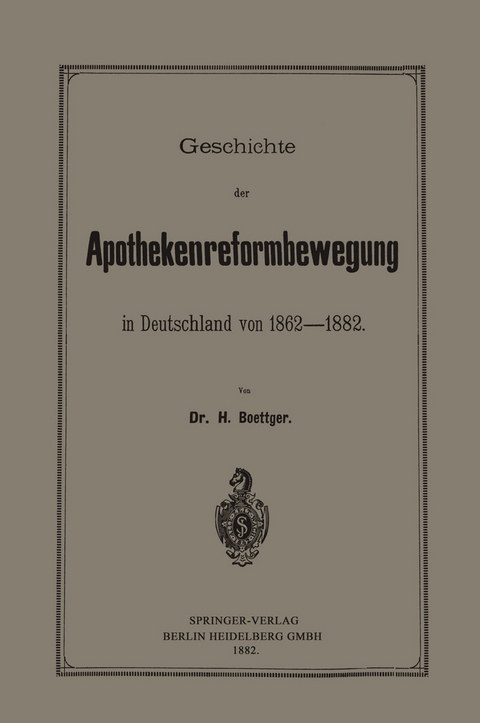 Geschichte der Apothekenreformbewegung in Deutschland von 1862–1882 - Heinrich Böttger