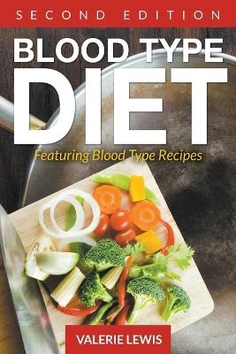 Blood Type Diet [Second Edition] - Valerie Lewis