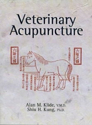 Veterinary Acupuncture - Alan M. Klide, Shiu H. Kung