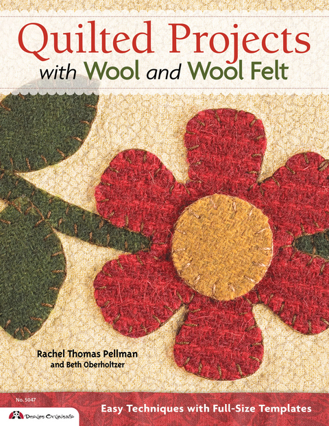 Quilted Projects with Wool and Wool Felt - Beth Oberholtzer, Rachel Pellman