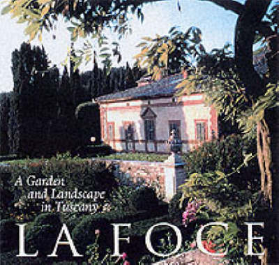 La Foce - Benedetta Origo, Morna Livingston, Laurie Olin, John Dixon Hunt