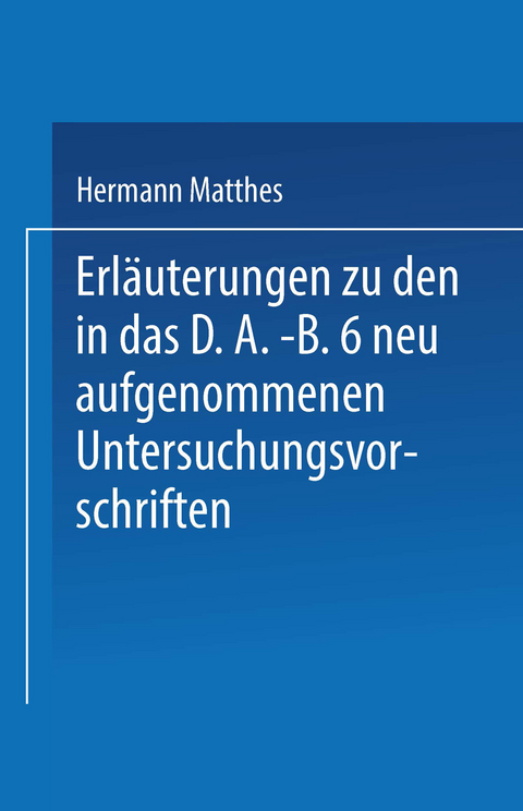 Erläuterungen zu den in das D.A.-B.6 neu aufgenommenen Untersuchungsvorschriften - Hermann Matthes