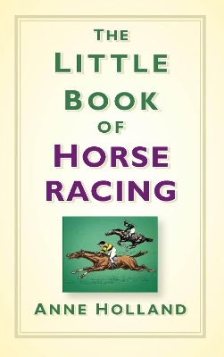 The Little Book of Horse Racing - Anne Holland