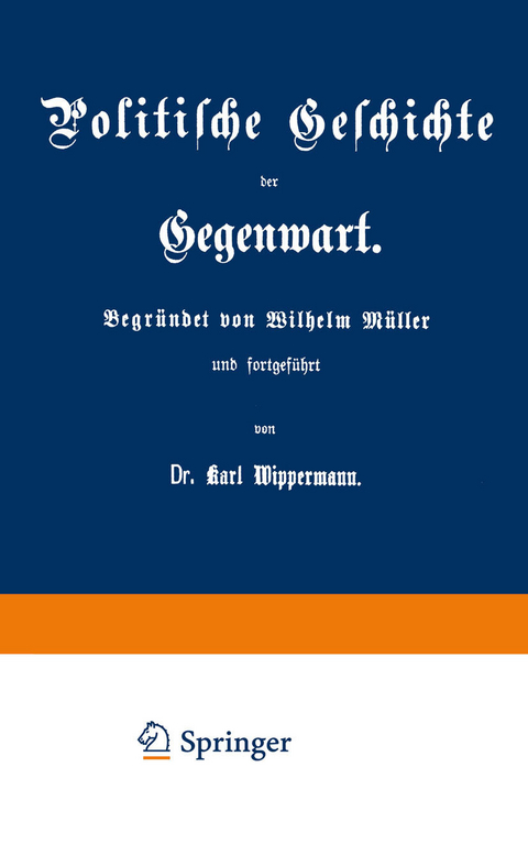 Politische Geschichte der Gegenwart - Wilhelm Müller, Karl Wippermann