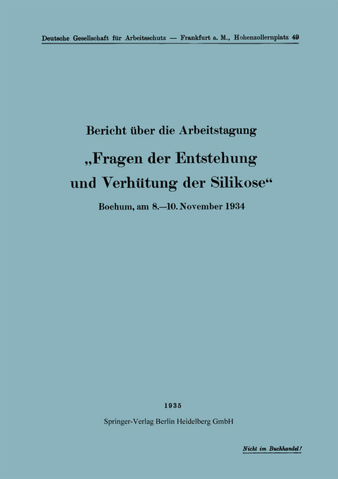 Bericht über die Arbeitstagung „Fragen der Entstehung und Verhütung der Silikose“