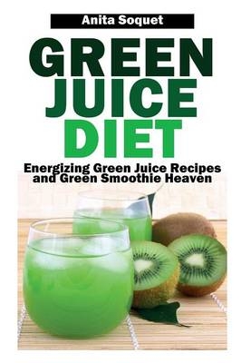 Green Juice Diet - Anita Soquet