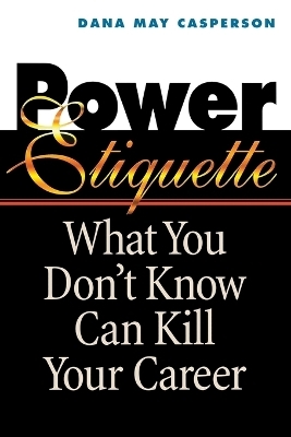 Power Etiquette - Dana May Casperson