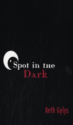 Spot in the Dark - Beth Gylys