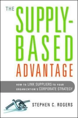 The Supply-Based Advantage - Stephen Rogers