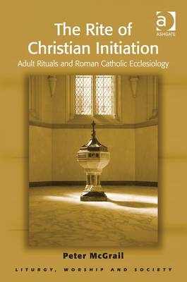 The Rite of Christian Initiation -  Peter McGrail