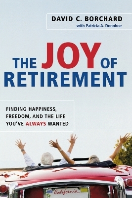 The Joy of Retirement - David C. Borchard, Patricia A. Donohoe