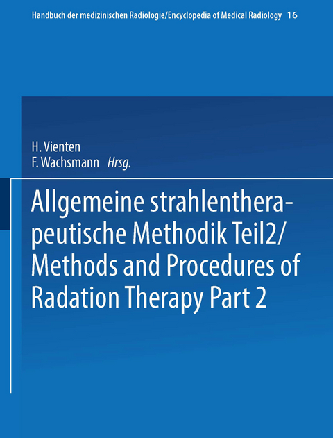 Allgemeine Strahlentherapeutische Methodik Teil 2 / Methods and Procedures of Radiation Therapy Part 2 - 