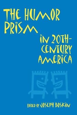 The Humor Prism in 20th Century American Society -  Boskin