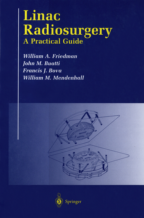 Linac Radiosurgery - William A. Friedman, John M. Buatti, Francis J. Bova, William M. Mendenhall