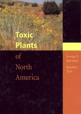 Toxic Plants of North America - George E. Burrows, Ronald J. Tyrl