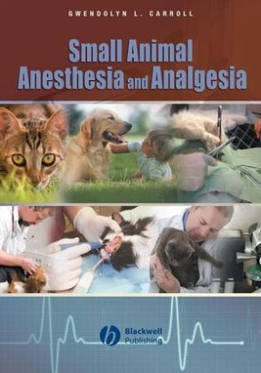 Small Animal Anesthesia and Analgesia - 