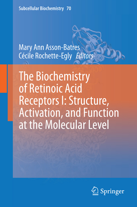 The Biochemistry of Retinoic Acid Receptors I: Structure, Activation, and Function at the Molecular Level - 