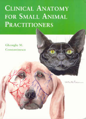 Clinical Anatomy for the Small Animal Practitioner - Gheorghe Constantinescu