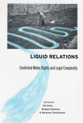 Liquid Relations - Dik Roth, Rutgerd Boelens, Margreet Zwarteveen