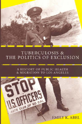 Tuberculosis and the Politics of Exclusion - Emily K. Abel