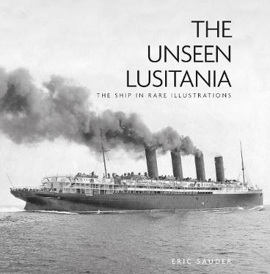 The Unseen Lusitania - Eric Sauder