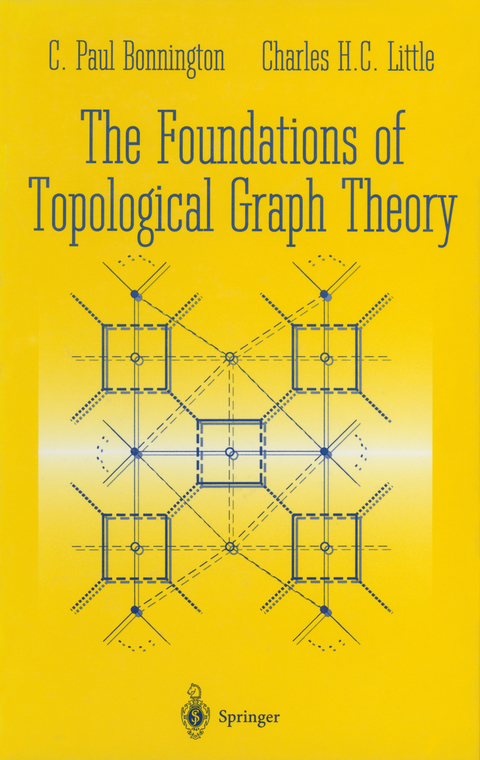 The Foundations of Topological Graph Theory - C.Paul Bonnington, Charles H.C. Little