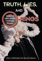 Truth, Lies, and O-Rings - Allan J. McDonald, James R. Hansen