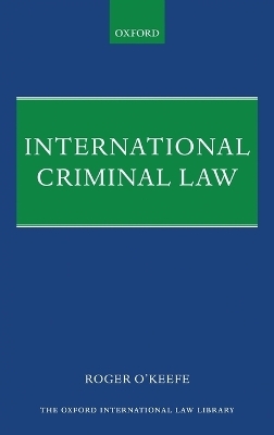 International Criminal Law - Roger O'Keefe