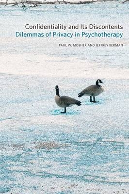 Confidentiality and Its Discontents -  Jeffrey Berman,  Paul W. Mosher