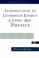 Introduction To Ultrahigh Energy Cosmic Ray Physics - Pierre Sokolsky